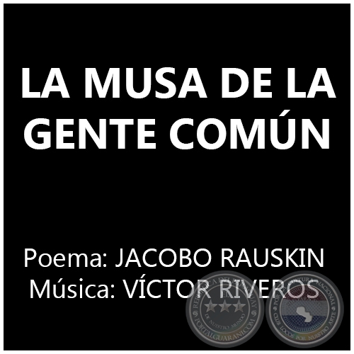 LA MUSA DE LA GENTE COMÚN - Poema: JACOBO RAUSKIN